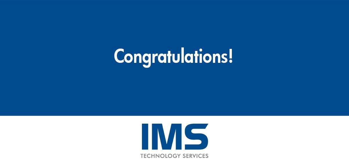 Congratulations to IMS Team Members 