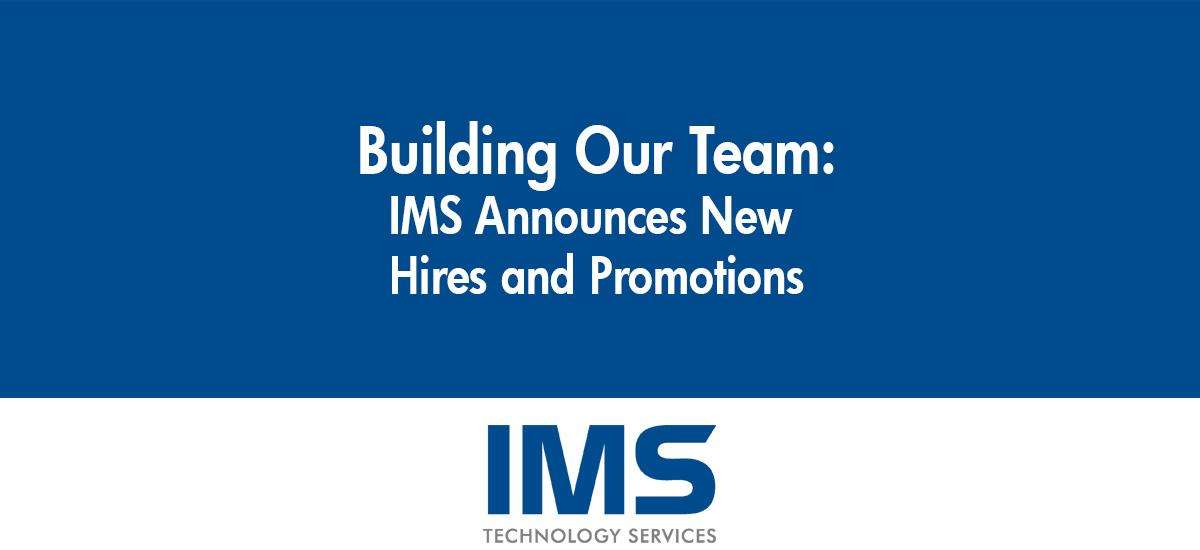 Positioning for Growth: IMS New Hires and Promotions 