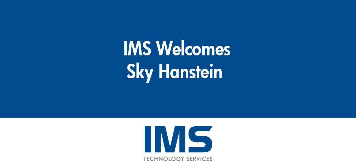 IMS Technology Services Welcomes Sky Hanstein