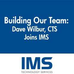 Dave Wilbur, CTS Joins IMS