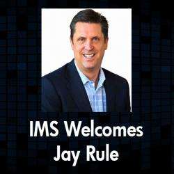IMS Strengthens Executive Leadership with Appointment of Industry Veteran Jay Rule