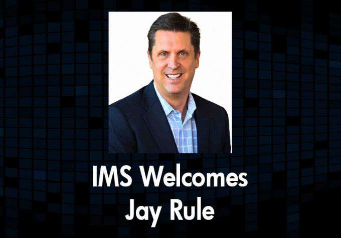 IMS Strengthens Executive Leadership with Appointment of Industry Veteran Jay Rule